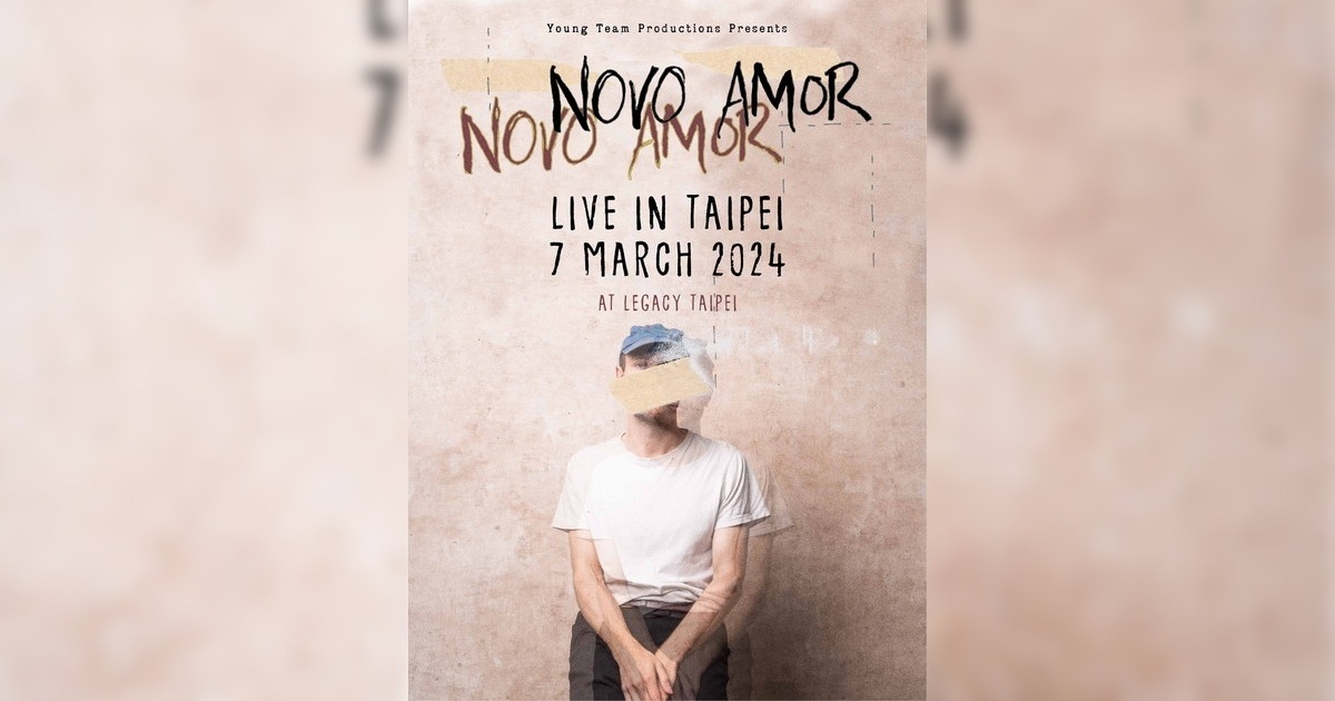 Novo Amor演唱會2024台灣 Novo Amor演唱會2024台北站｜台北門票售票連結+票價+座位圖